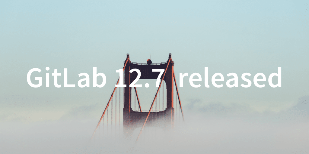 gitlab-12-7-released-with-parent-child-pipelines-and-windows-shared-runners-beta-gitlab
